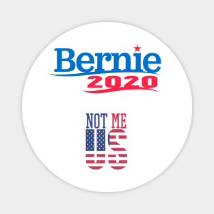 Bernie 2020 Not Me US Magnet